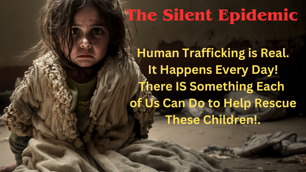 The Silent Epidemic: Combating Human Trafficking and the Exploitation of Children
